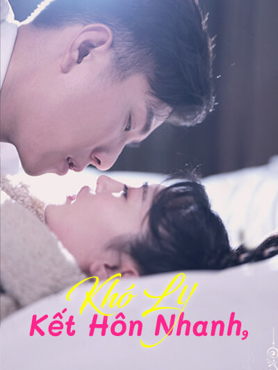 Kết Hôn Nhanh, Khó Ly